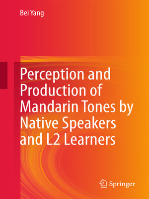 cover image of Perception and Production of Mandarin Tones by Native Speakers and L2 Learners